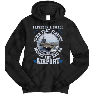 I Lived In A Small Town That Floated U.S Aircraft Carrier Premium Tie Dye Hoodie