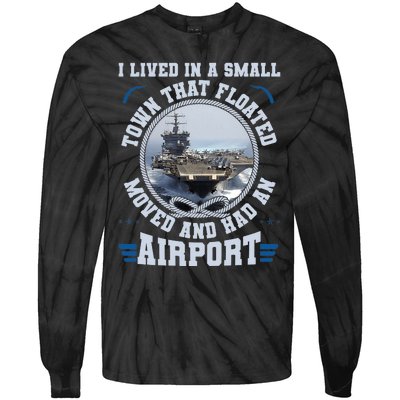 I Lived In A Small Town That Floated U.S Aircraft Carrier Premium Tie-Dye Long Sleeve Shirt