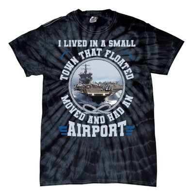 I Lived In A Small Town That Floated U.S Aircraft Carrier Premium Tie-Dye T-Shirt