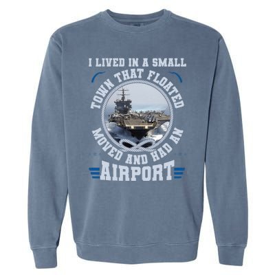 I Lived In A Small Town That Floated U.S Aircraft Carrier Premium Garment-Dyed Sweatshirt