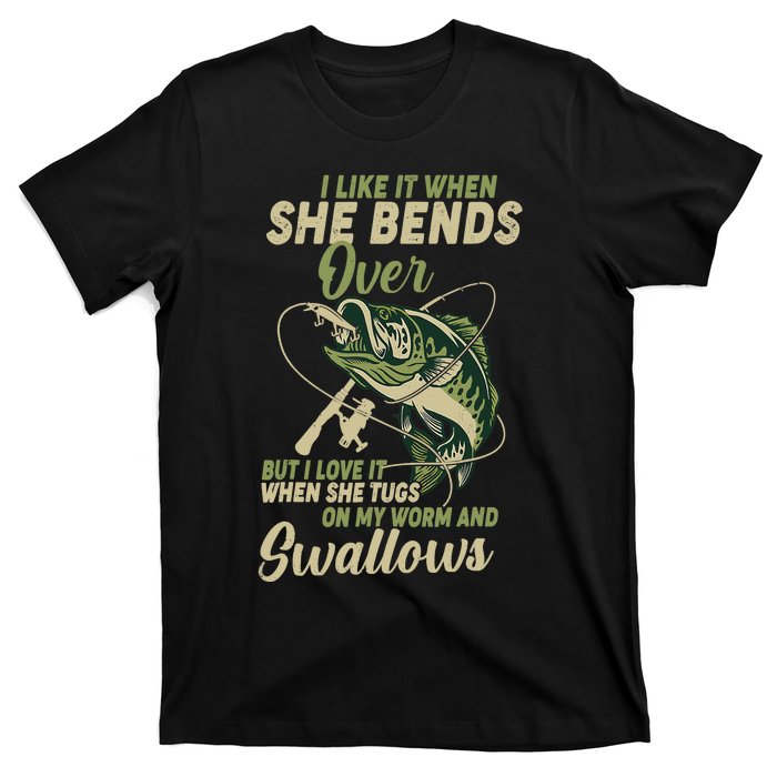 I Like It When She Bends Over Fishing Gifts Father's Day T-Shirt