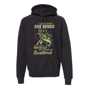 I Like It When She Bends Over Fishing Gifts Father's Day Premium Hoodie