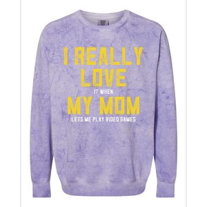 I Love It When My Mom Lets Me Play Video Games Cute Gift Colorblast Crewneck Sweatshirt