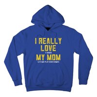 I Love It When My Mom Lets Me Play Video Games Cute Gift Hoodie