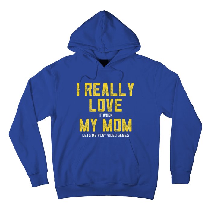 I Love It When My Mom Lets Me Play Video Games Cute Gift Hoodie