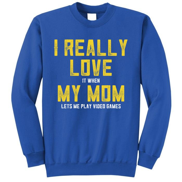 I Love It When My Mom Lets Me Play Video Games Cute Gift Sweatshirt