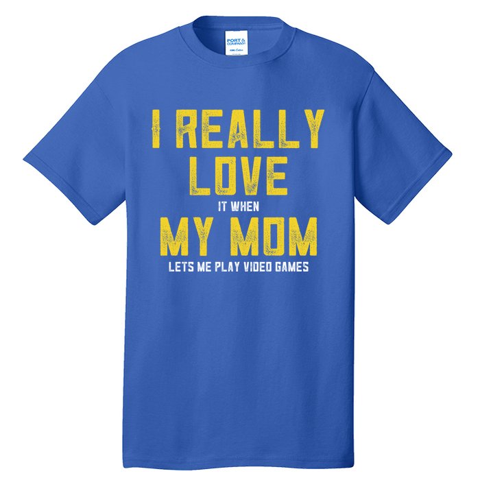 I Love It When My Mom Lets Me Play Video Games Cute Gift Tall T-Shirt