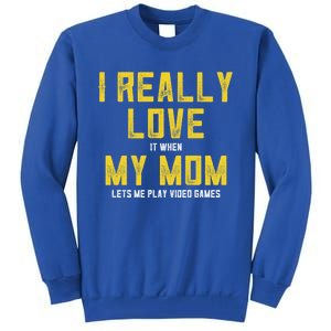 I Love It When My Mom Lets Me Play Video Games Cute Gift Tall Sweatshirt