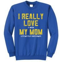 I Love It When My Mom Lets Me Play Video Games Cute Gift Tall Sweatshirt