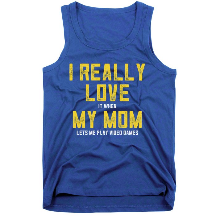 I Love It When My Mom Lets Me Play Video Games Cute Gift Tank Top