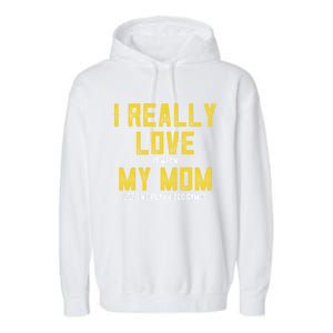 I Love It When My Mom Lets Me Play Video Games Cute Gift Garment-Dyed Fleece Hoodie