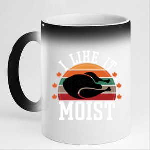 I Like It Moist Funny Thanksgiving Great Gift 11oz Black Color Changing Mug