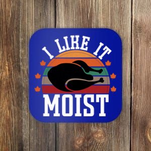 I Like It Moist Funny Thanksgiving Great Gift Coaster