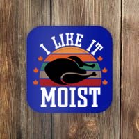 I Like It Moist Funny Thanksgiving Great Gift Coaster