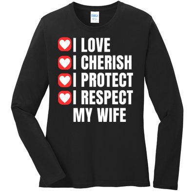 I Love I Cherish I Protect I Respect My Wife Ladies Long Sleeve Shirt