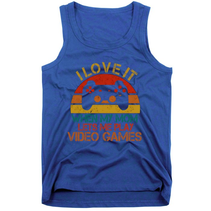 I Love It When My Mom Lets Me Play Video Games Vintage Gamer Gift Tank Top