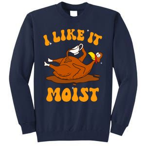 I Like It Moist Turkey Retro Groovy Thanksgiving Food Tall Sweatshirt