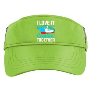 I Love It When Were Cruisin Together Boating Cruise Trip Funny Gift Adult Drive Performance Visor