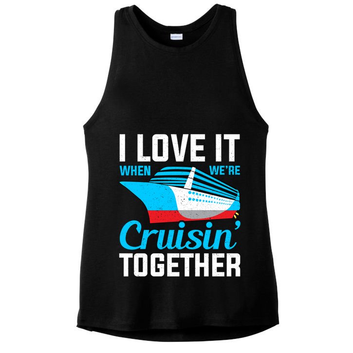 I Love It When Were Cruisin Together Boating Cruise Trip Funny Gift Ladies PosiCharge Tri-Blend Wicking Tank