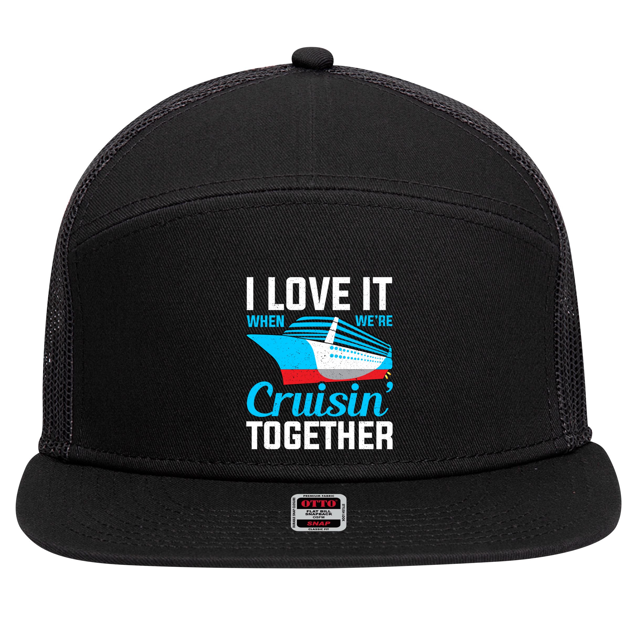 I Love It When Were Cruisin Together Boating Cruise Trip Funny Gift 7 Panel Mesh Trucker Snapback Hat
