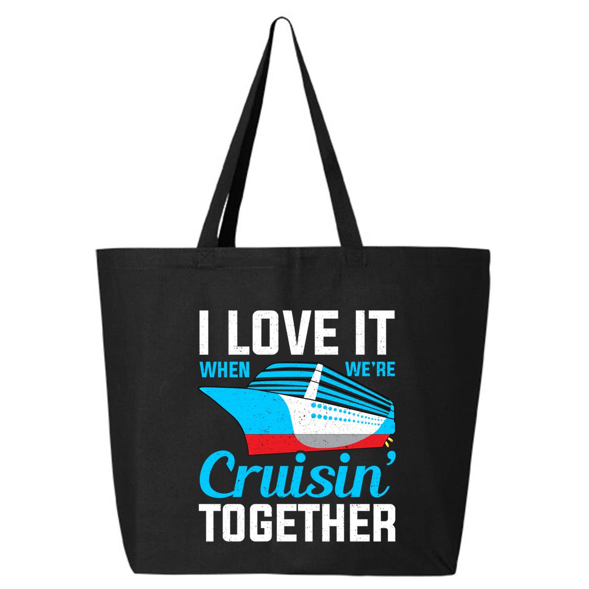 I Love It When Were Cruisin Together Boating Cruise Trip Funny Gift 25L Jumbo Tote