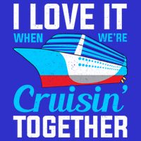 I Love It When Were Cruisin Together Boating Cruise Trip Funny Gift Womens T-Shirt