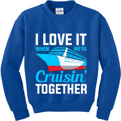 I Love It When Were Cruisin Together Boating Cruise Trip Funny Gift Kids Sweatshirt