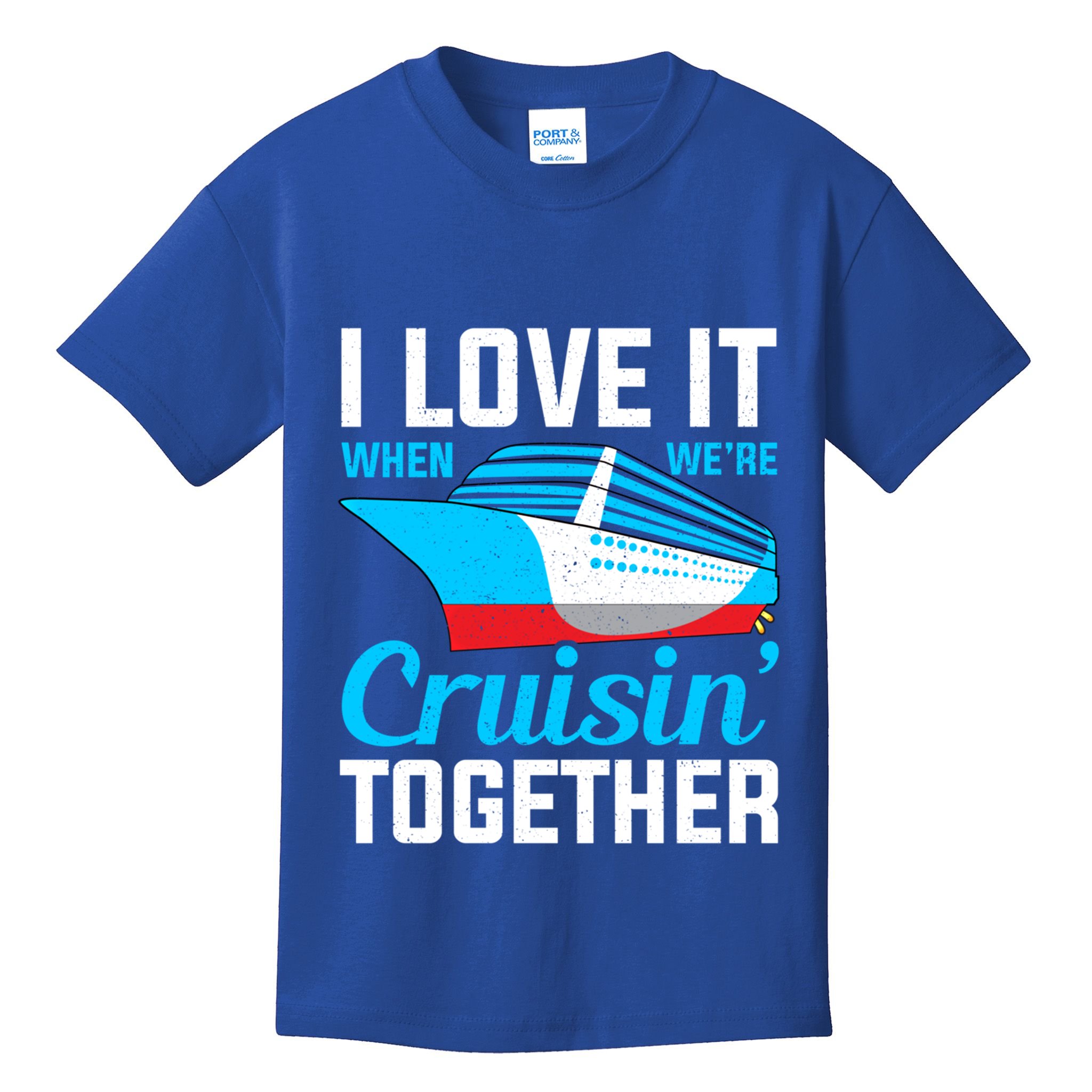 I Love It When Were Cruisin Together Boating Cruise Trip Funny Gift Kids T-Shirt