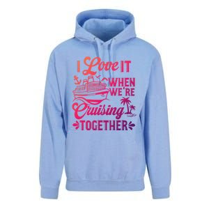 I Love It When Were Cruisin Together Family Trip Cruise Gift Unisex Surf Hoodie