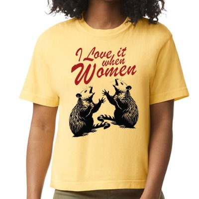 I Love It When Women Comfort Colors Boxy T-Shirt
