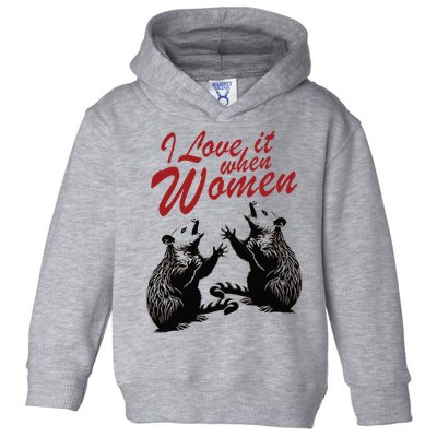 I Love It When Women Toddler Hoodie