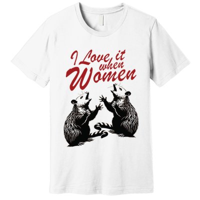 I Love It When Women Premium T-Shirt
