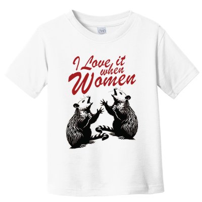 I Love It When Women Toddler T-Shirt