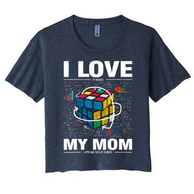 I Love It When My Mom Lets Me Solve Cubes Speedcubing Women's Crop Top Tee