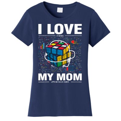 I Love It When My Mom Lets Me Solve Cubes Speedcubing Women's T-Shirt