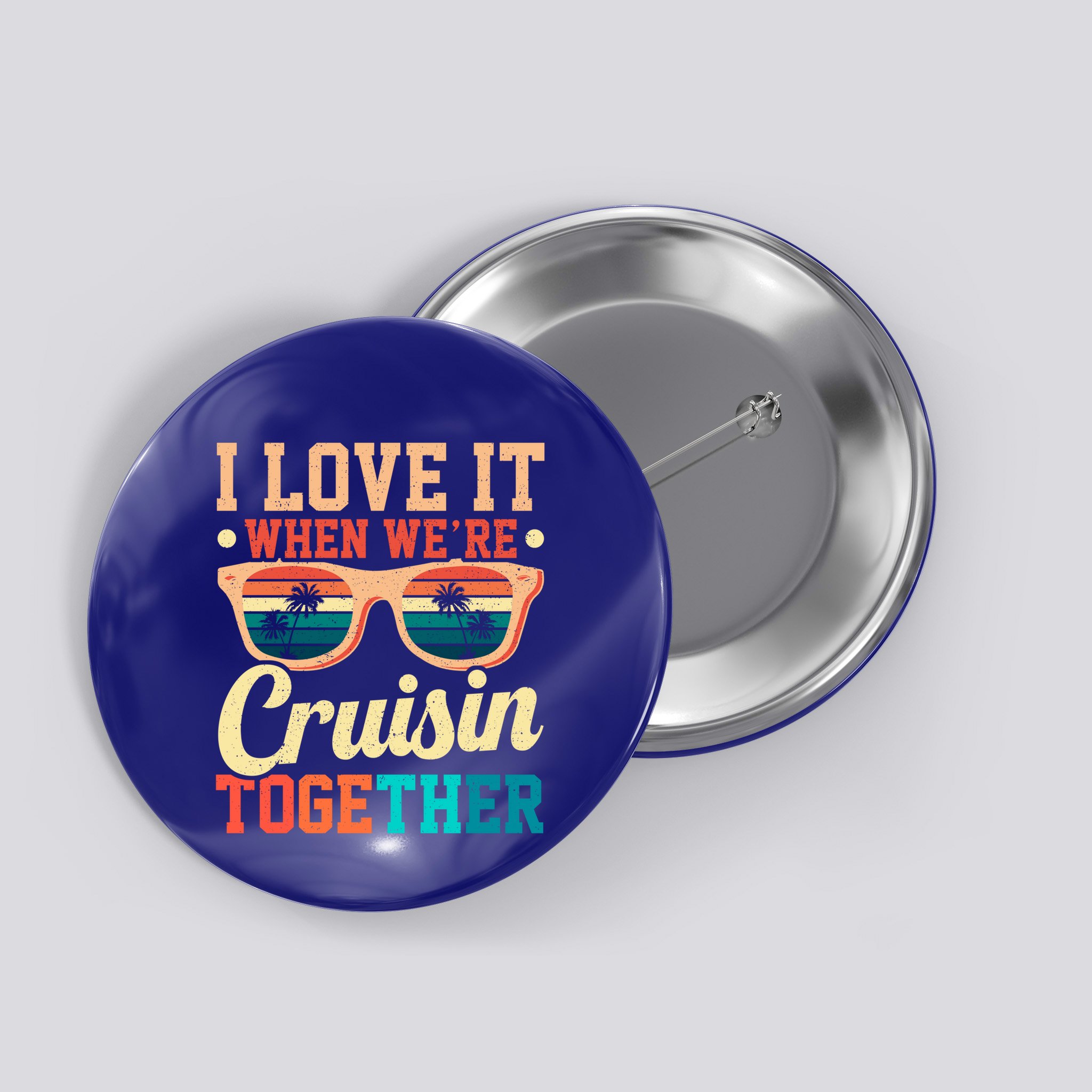 I Love It When Were Cruisin Together Boating Cruise Trip Gift Button