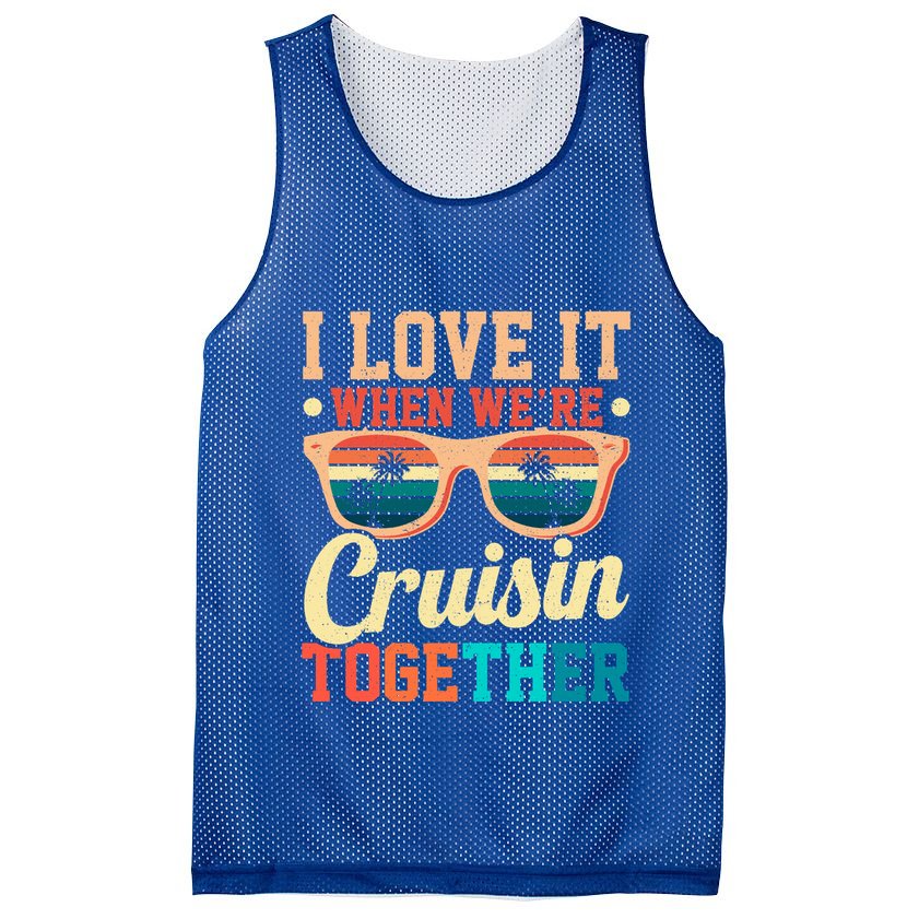 I Love It When Were Cruisin Together Boating Cruise Trip Gift Mesh Reversible Basketball Jersey Tank