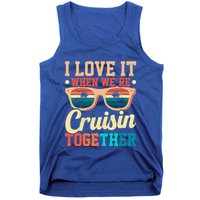 I Love It When Were Cruisin Together Boating Cruise Trip Gift Tank Top