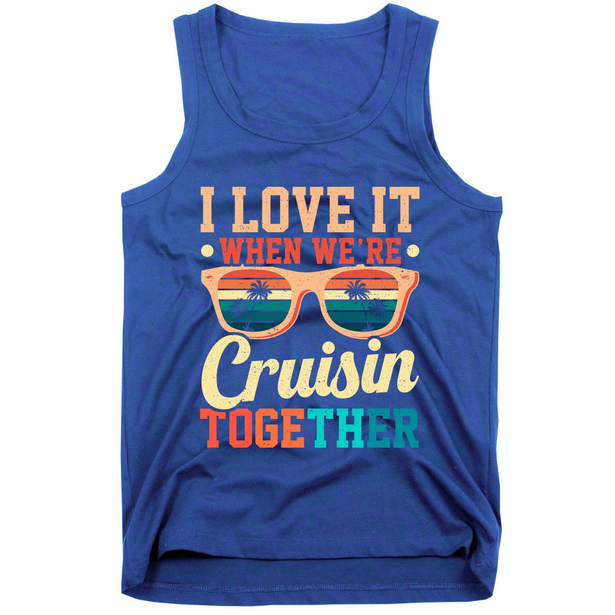 I Love It When Were Cruisin Together Boating Cruise Trip Gift Tank Top