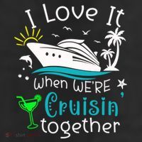 I Love It When Were Cruisin Together Funny Crusing Cruise Gift Cool Comfort Performance Bucket Hat