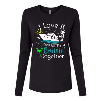 I Love It When Were Cruisin Together Funny Crusing Cruise Gift Womens Cotton Relaxed Long Sleeve T-Shirt