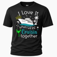 I Love It When Were Cruisin Together Funny Crusing Cruise Gift Cooling Performance Crew T-Shirt