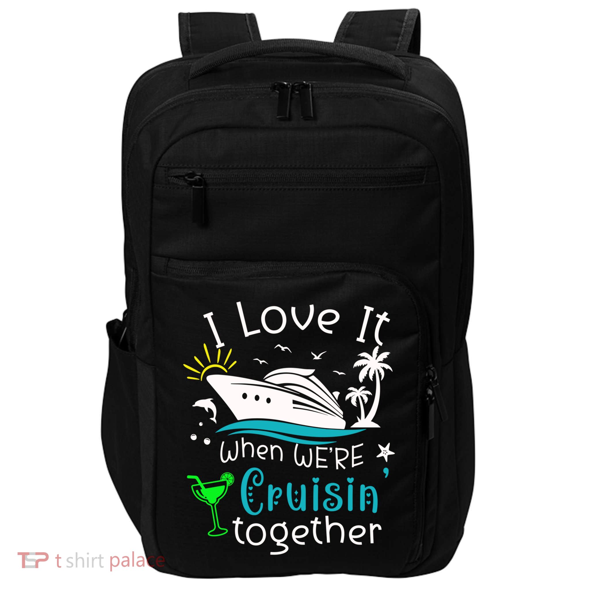 I Love It When Were Cruisin Together Funny Crusing Cruise Gift Impact Tech Backpack
