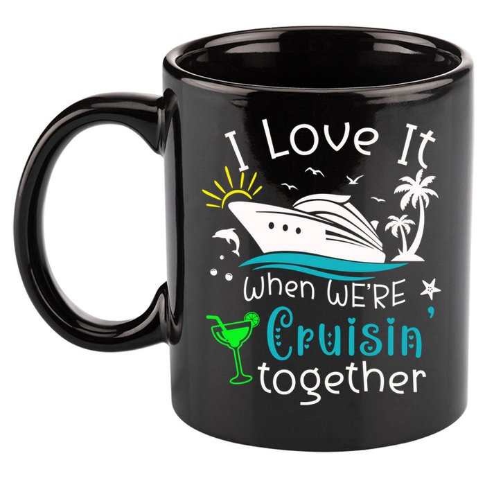 I Love It When Were Cruisin Together Funny Crusing Cruise Gift 11oz C Handle Ceramic Mug