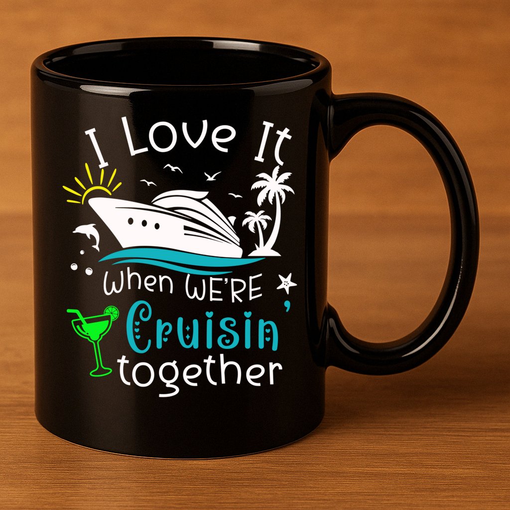 I Love It When Were Cruisin Together Funny Crusing Cruise Gift 11oz C Handle Ceramic Mug