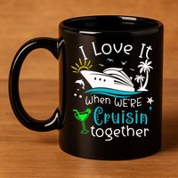 I Love It When Were Cruisin Together Funny Crusing Cruise Gift 11oz C Handle Ceramic Mug