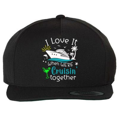 I Love It When Were Cruisin Together Funny Crusing Cruise Gift Wool Snapback Cap