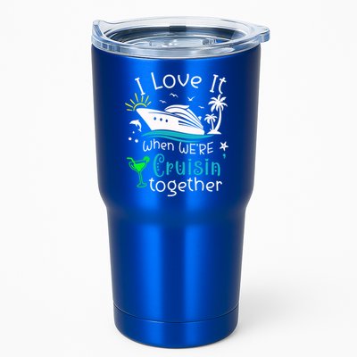 I Love It When Were Cruisin Together Funny Crusing Cruise Gift Tumbler