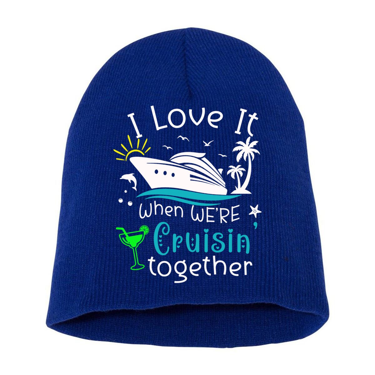 I Love It When Were Cruisin Together Funny Crusing Cruise Gift Short Acrylic Beanie