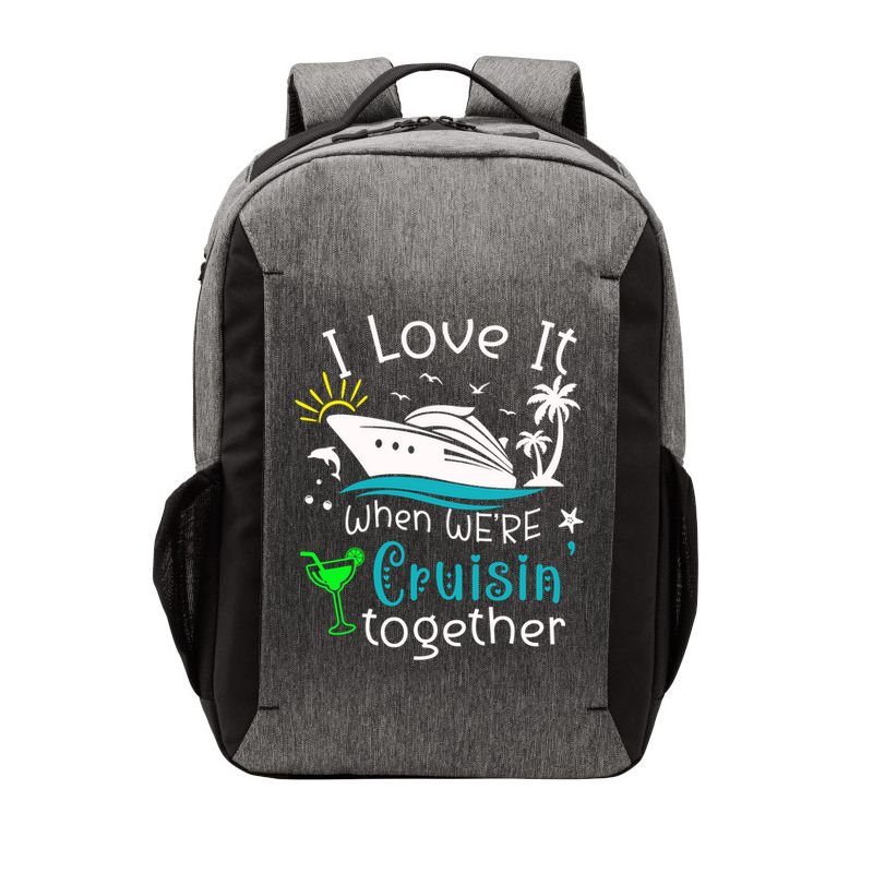 I Love It When Were Cruisin Together Funny Crusing Cruise Gift Vector Backpack